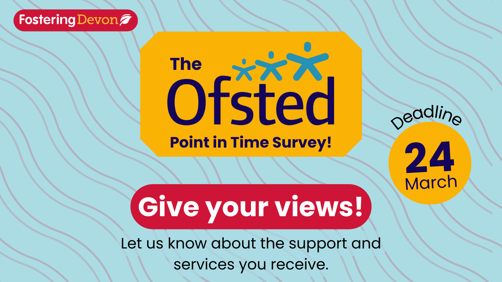 The Ofsted Point in Time Survey! Let us know about the support and services you receive. Deadline 24 March.